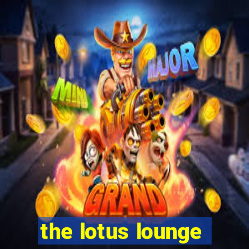 the lotus lounge